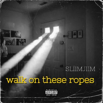 Walk On These Ropes by SLIIMJIIM