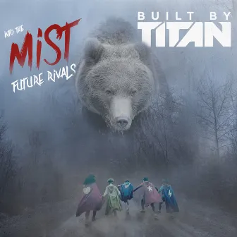 Into the Mist by Built By Titan