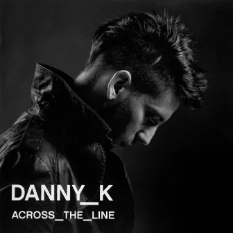 Across The Line by Danny K