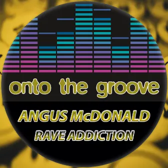 Rave Addiction by Angus McDonald