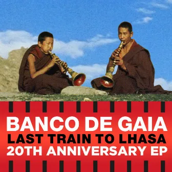 Last Train to Lhasa by Banco De Gaia