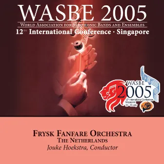 2005 WASBE Singapore: Frysk Fanfare Orchestra by Frysk Fanfare Orchestra