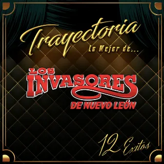 Trayectoria Lo Mejor de... by Los Invasores De Nuevo León