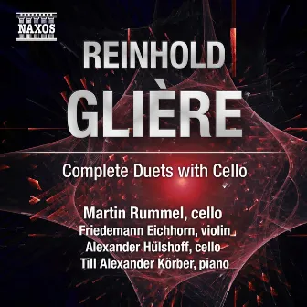 Glière: Complete Duets with Cello by Reinhold Glière