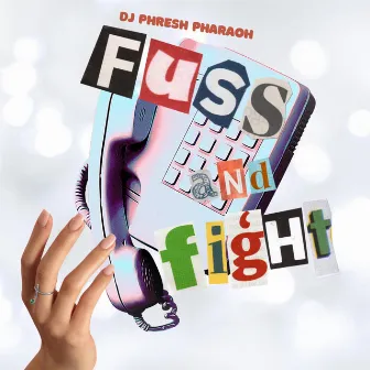 Fuss N' Fight by DJ Phresh Pharaoh