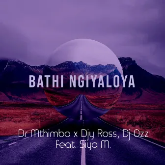 Bathi Ngiyaloya by Dr Mthimba