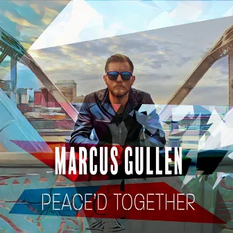 Peace'd Together by Marcus Gullen