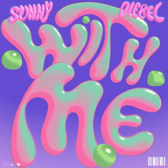 With Me by Sunny Diesel