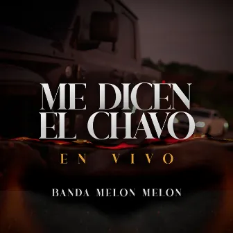 Me Dicen El Chavo (En Vivo) by Banda Melon Melon