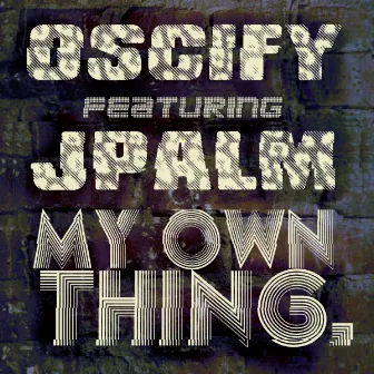 My Own Thing by Oscify