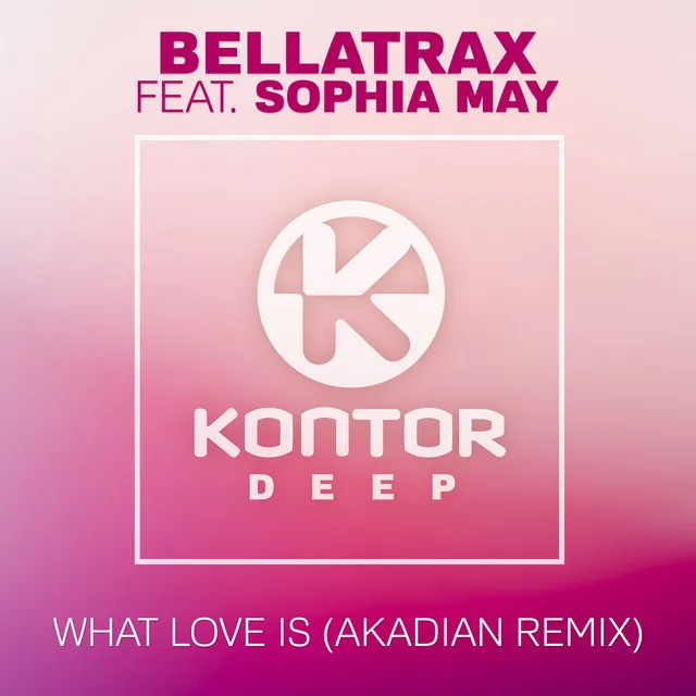 What Love Is feat. Sophia May (Akadian Remix)