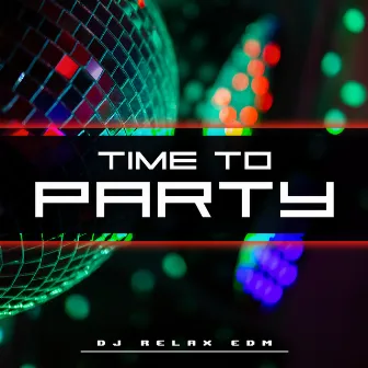 Time to Party by Dj Relax EDM