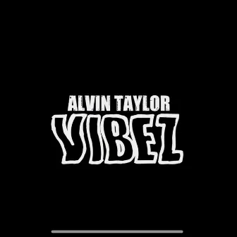 VIBEZ by Alvin Taylor