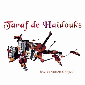 Live at Union Chapel by Taraf de Haïdouks