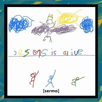 Jesus Is Alive by SERMO