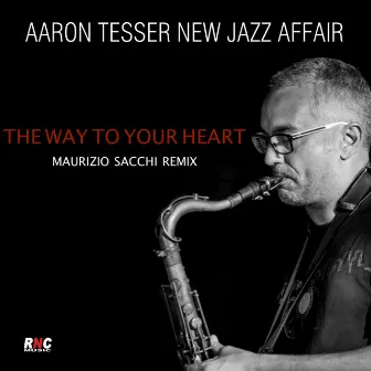 The Way to Your Heart by Aaron Tesser & The New Jazz Affair