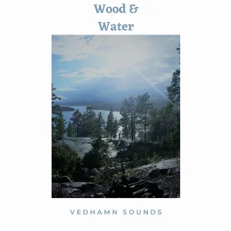 Wood & Water by Vedhamn Sounds