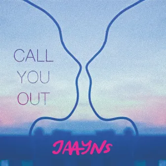 Call You Out by Jaayns