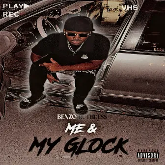 Me & My Glock by Benzo Ruthless