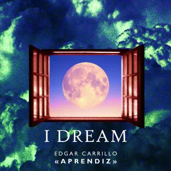 I Dream by Edgar Carrillo Aprendiz