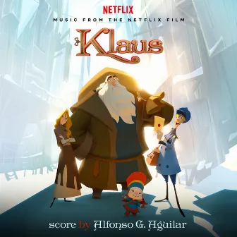 Klaus (Music from the Netflix film) by Alfonso G. Aguilar