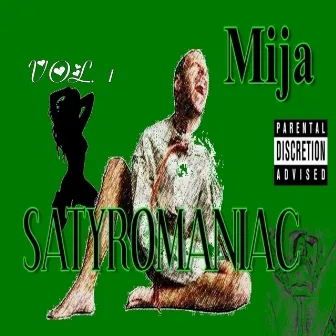 Satyromaniac, Vol. 1 by Mija