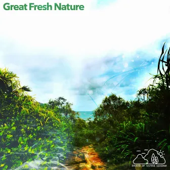 Great Fresh Nature by Sounds of Nature Kingdom