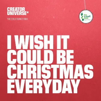 I Wish It Could Be Christmas Everyday (The Cold Turkey Mix) by Creator Universe