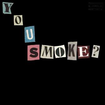 You smoke? by C.H.R