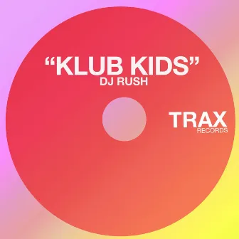 Klub Kids by DJ Rush