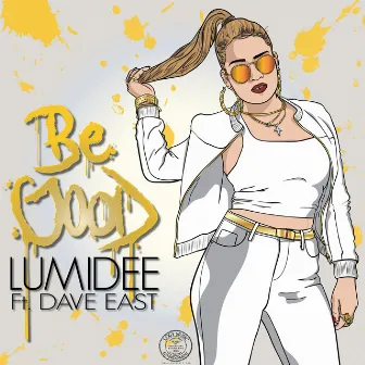 Be Good (feat. Dave East) - Single by Lumidee