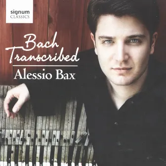 Bach Transcribed by Alessio Bax