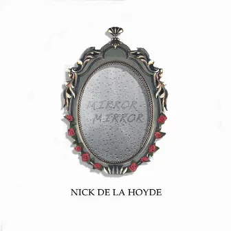 Mirror Mirror (Unplugged) by Nick De La Hoyde