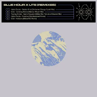 Blue Hour X UTE [Remixes] by Alpha Tracks