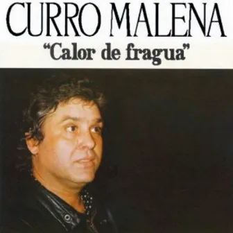 Calor de Fragua by Curro Malena