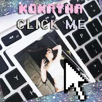 CLICK ME by KOKAYNA