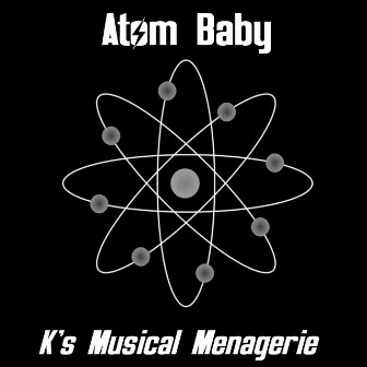 Atom Baby by K's Musical Menagerie