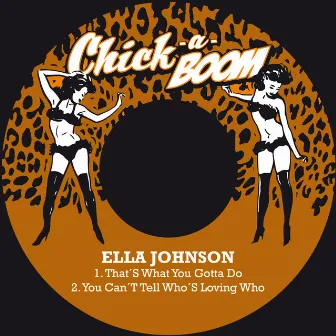 That´s What You Gotta Do / You Can´t Tell Who's Loving Who by Ella Johnson