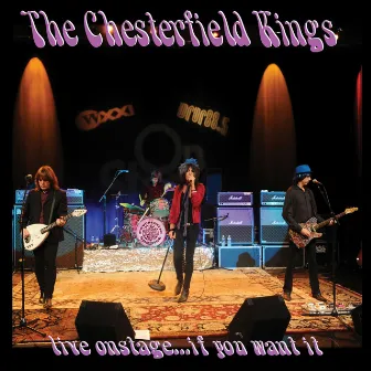 Live Onstage...If You Want It by The Chesterfield Kings