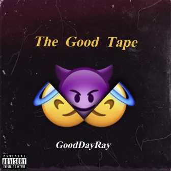 The Good Tape by GoodDayRay