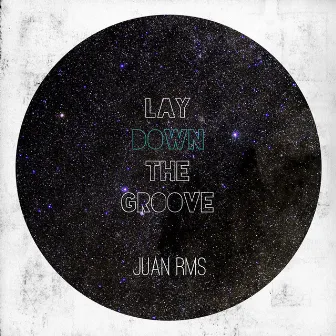 Lay Down the Groove by Juan RMS