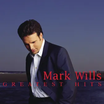 Greatest Hits by Mark Wills