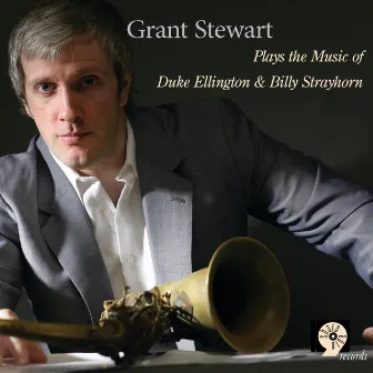 Plays the Music of Duke Ellington & Billy Strayhorn by Grant Stewart