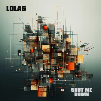 Shut Me Down by Lolas