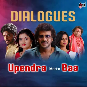 Upendra Matte Baa Dialogues by Upendra