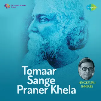 Tomaar Sange Praner Khela by Ashoketaru Banerjee