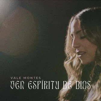 Ven Espíritu de Dios by Vale Montes