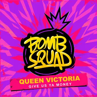 Give Us Ya Money (Dub) by Queen Victoria