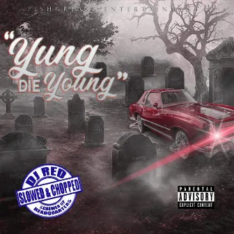 The Yung Die Young (Slowed & Chopped) by Jerry Holmes