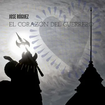 El corazón del guerrero by Jose Róguez